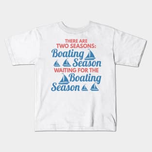 Two Seasons Boating Season and Waiting For BS fun Kids T-Shirt